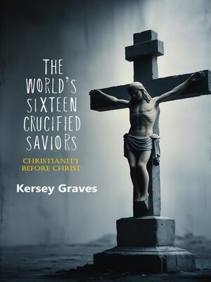 cover image of The World's Sixteen Crucified Saviors